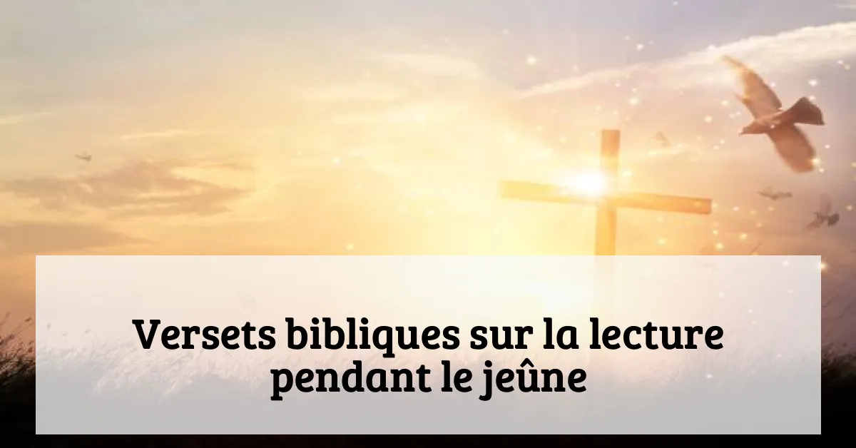 Versets bibliques sur la lecture pendant le jeûne