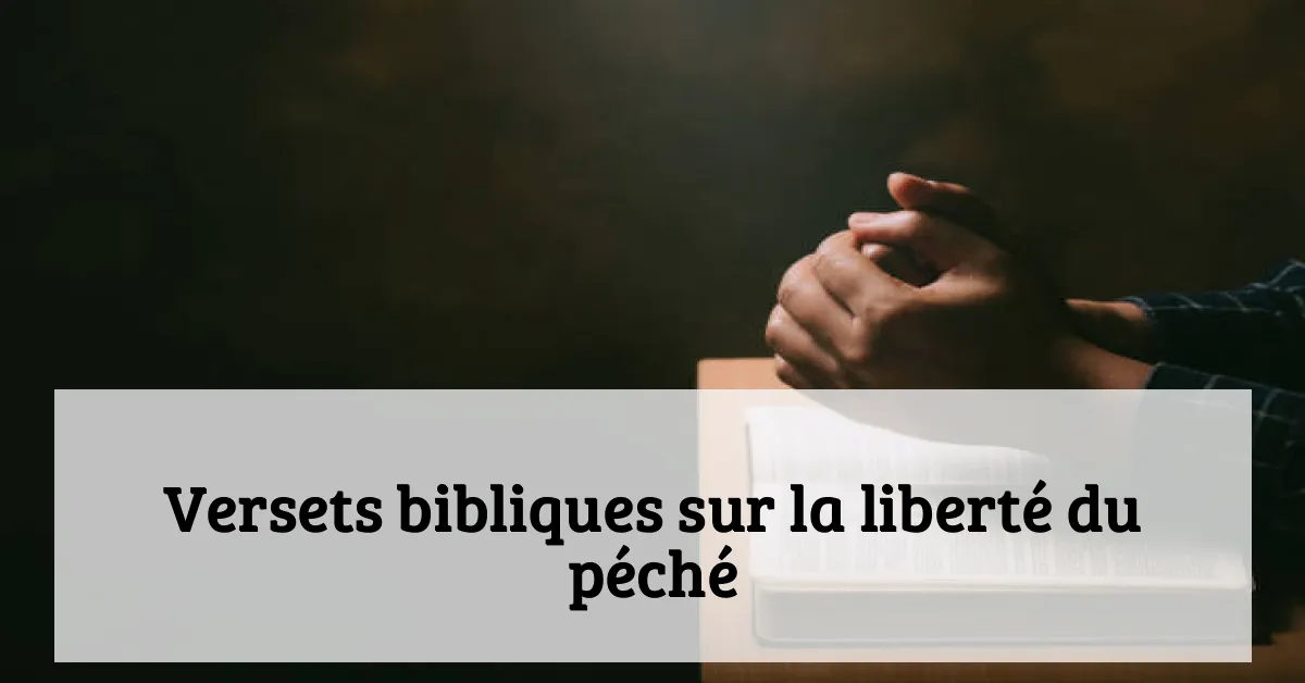 Versets bibliques sur la liberté du péché