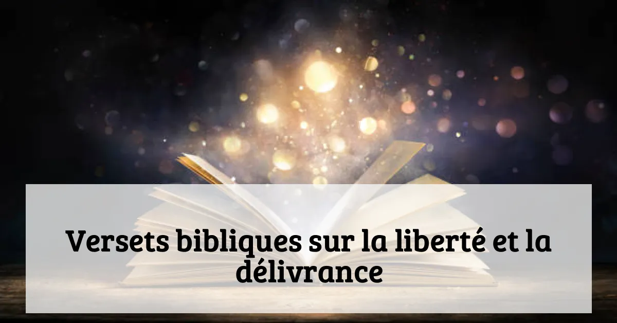 Versets bibliques sur la liberté et la délivrance