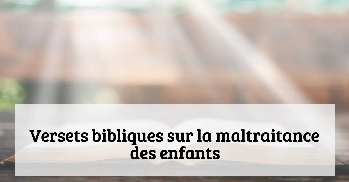 Versets bibliques sur la maltraitance des enfants