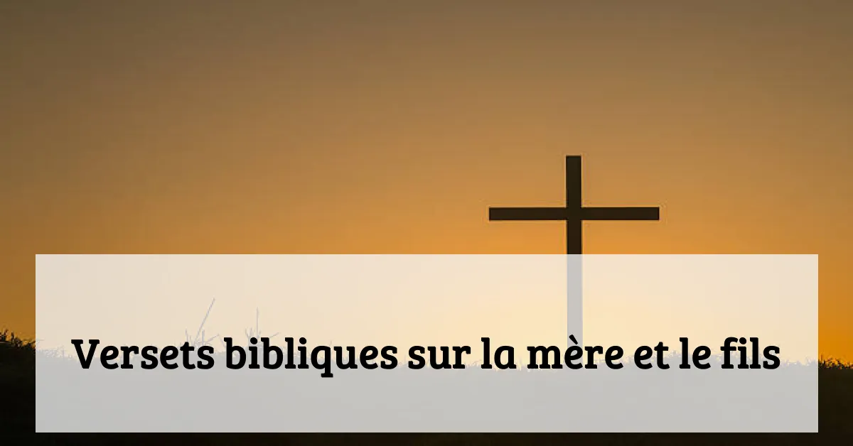 Versets bibliques sur la mère et le fils
