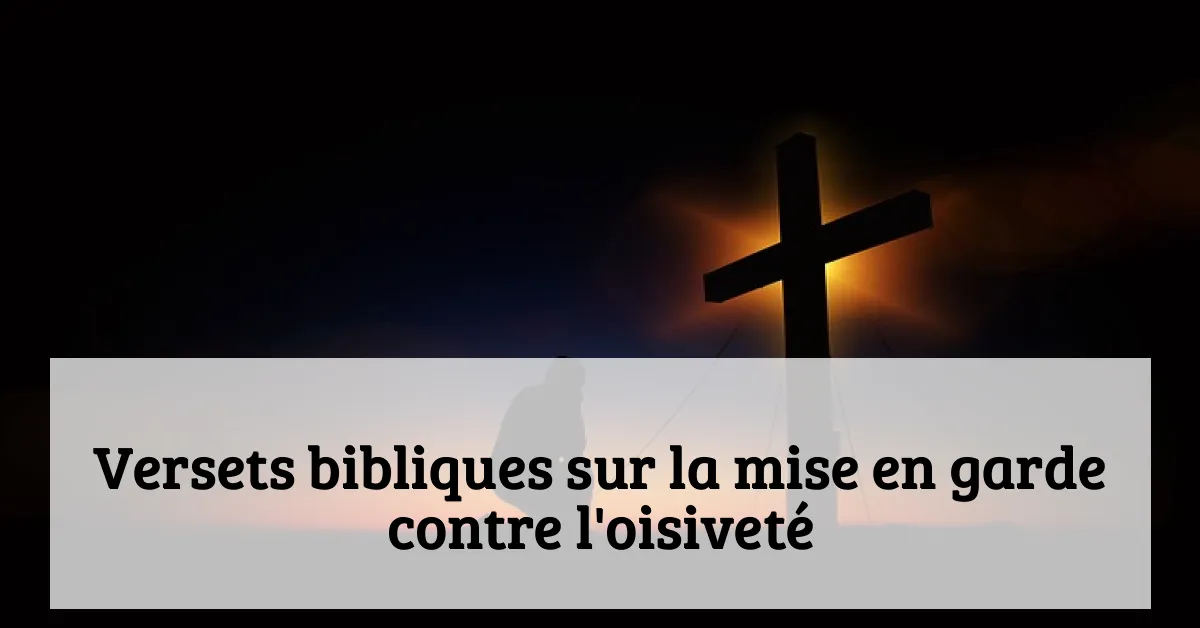 Versets bibliques sur la mise en garde contre l'oisiveté