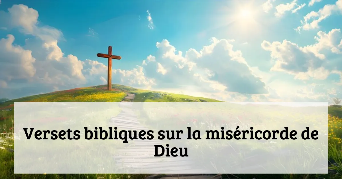 Versets bibliques sur la miséricorde de Dieu