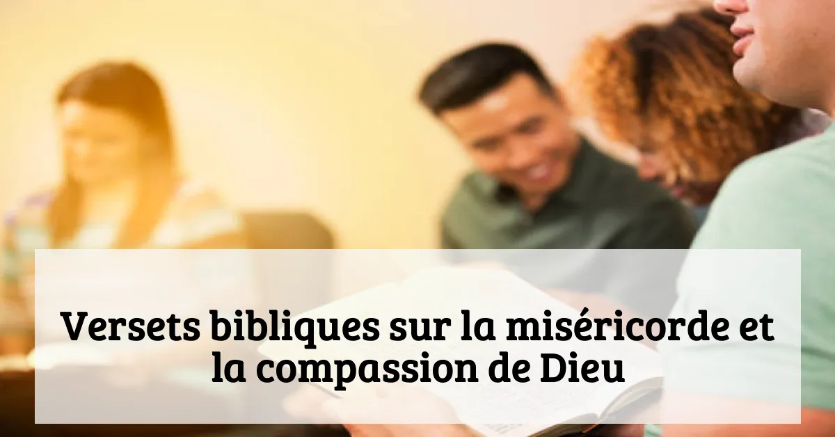 Versets bibliques sur la miséricorde et la compassion de Dieu