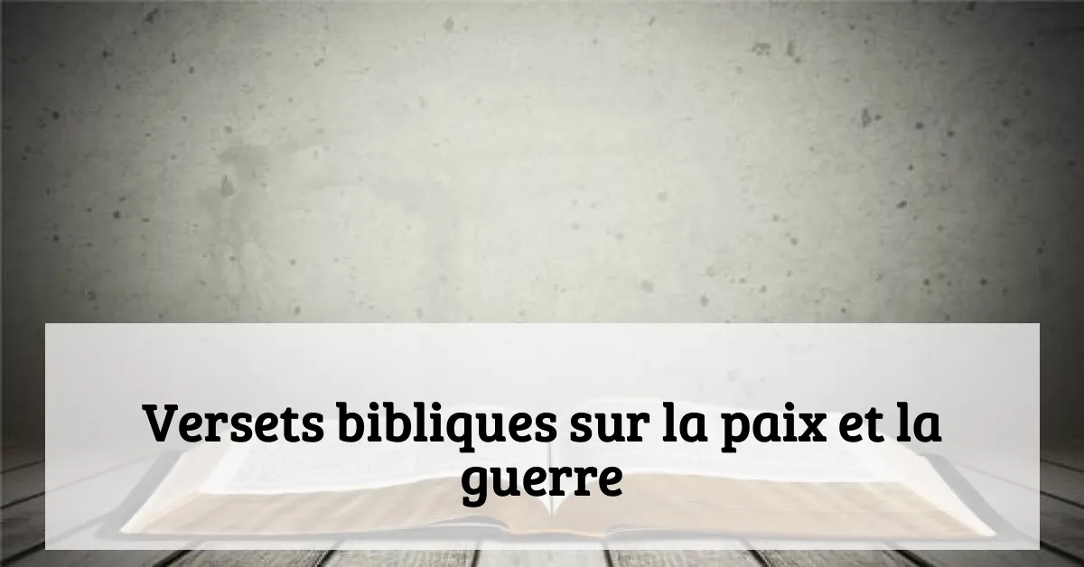 Versets bibliques sur la paix et la guerre