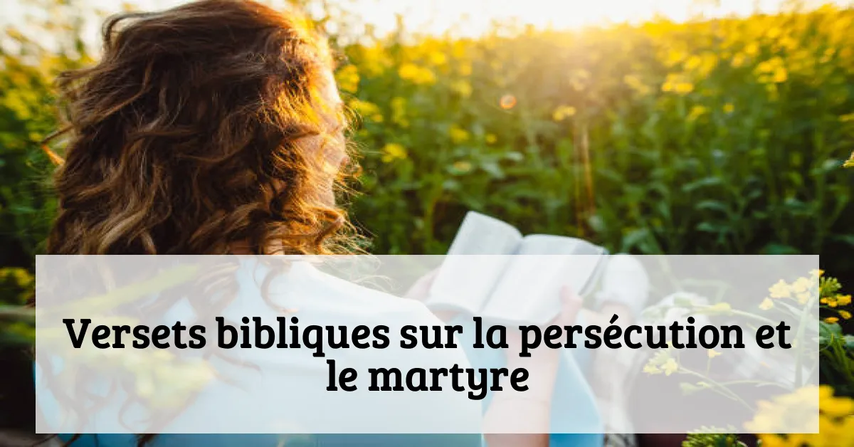 Versets bibliques sur la persécution et le martyre