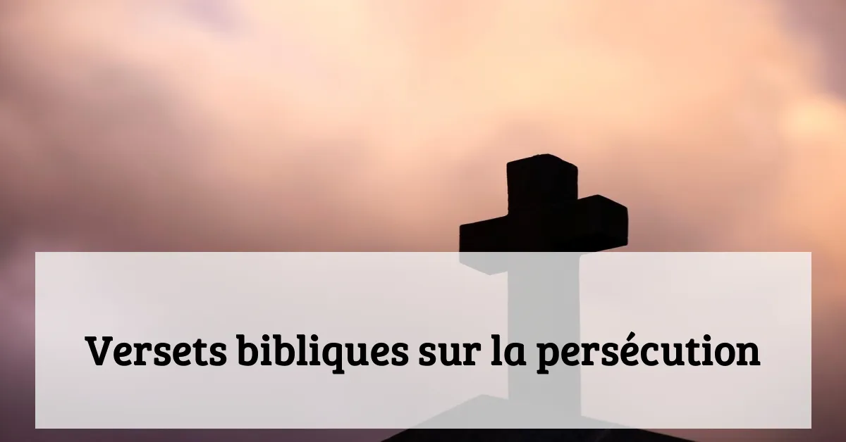 Versets bibliques sur la persécution