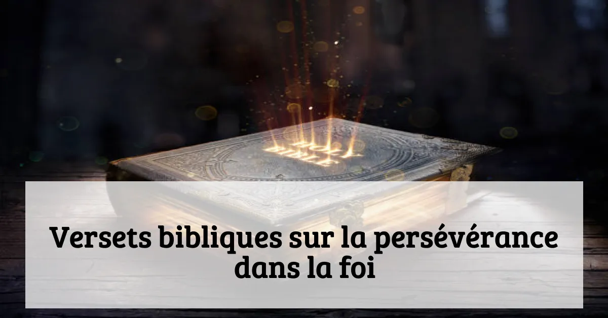 Versets bibliques sur la persévérance dans la foi