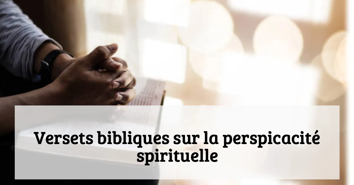 Versets bibliques sur la perspicacité spirituelle