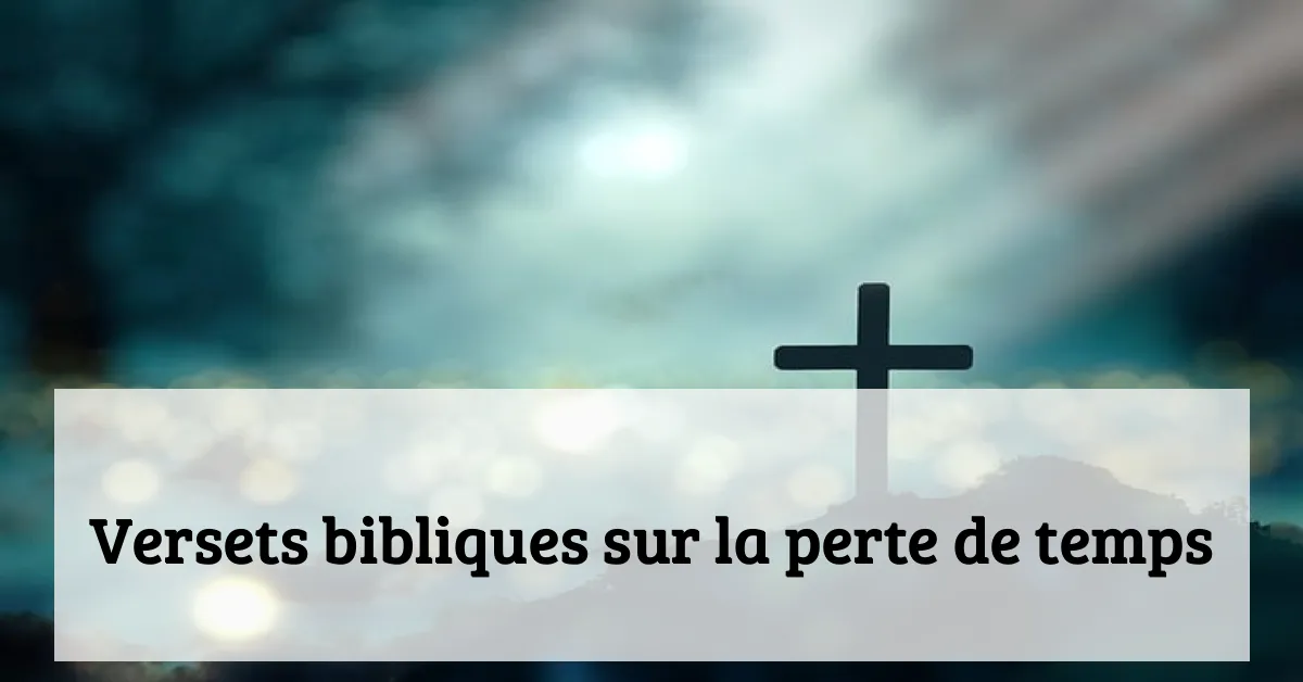 Versets bibliques sur la perte de temps