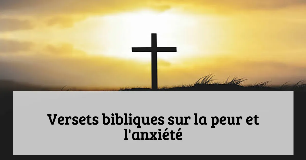 Versets bibliques sur la peur et l'anxiété