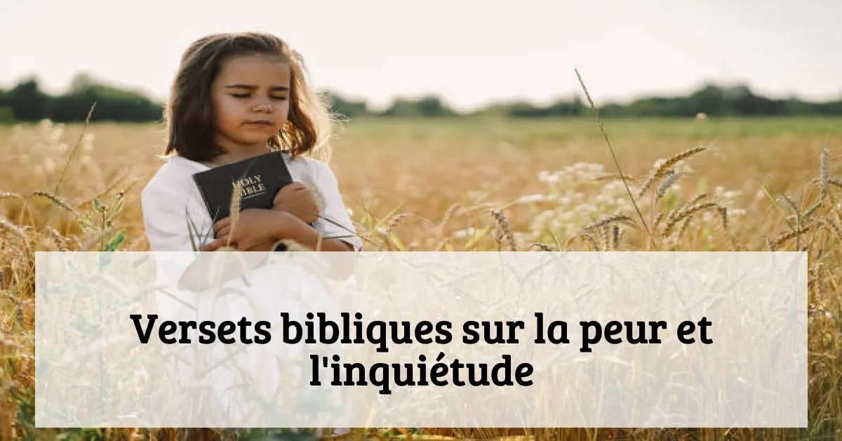 Versets bibliques sur la peur et l'inquiétude