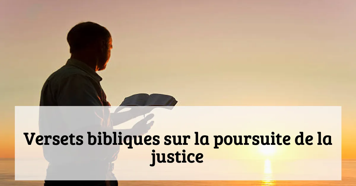 Versets bibliques sur la poursuite de la justice