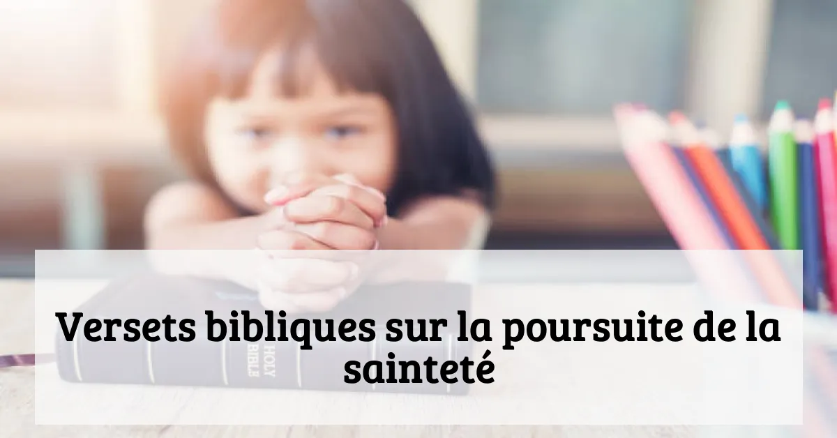 Versets bibliques sur la poursuite de la sainteté