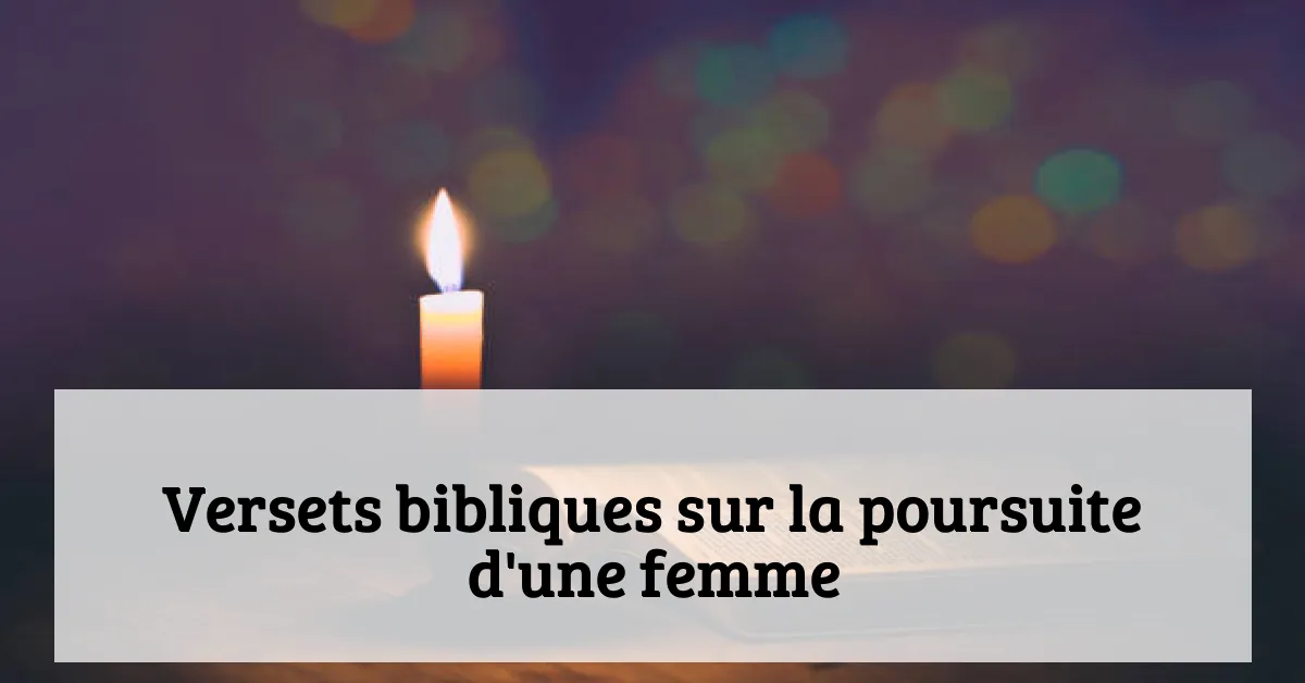 Versets bibliques sur la poursuite d'une femme
