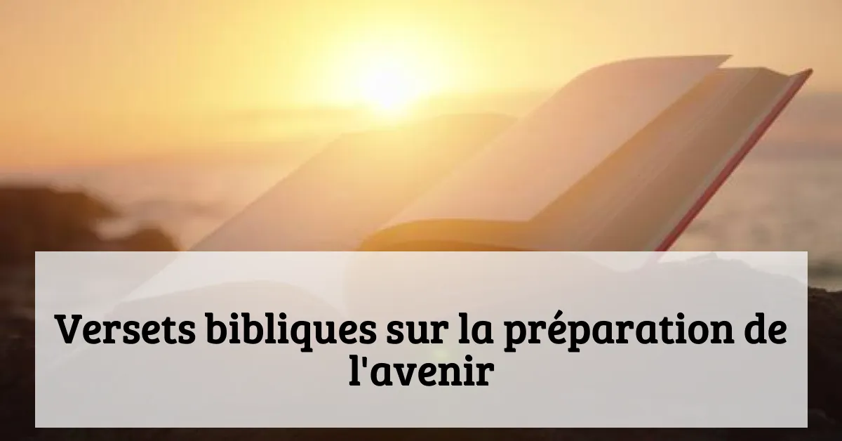Versets bibliques sur la préparation de l'avenir