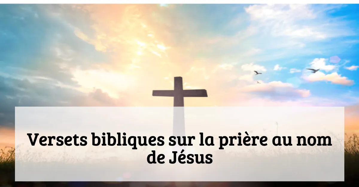 Versets bibliques sur la prière au nom de Jésus