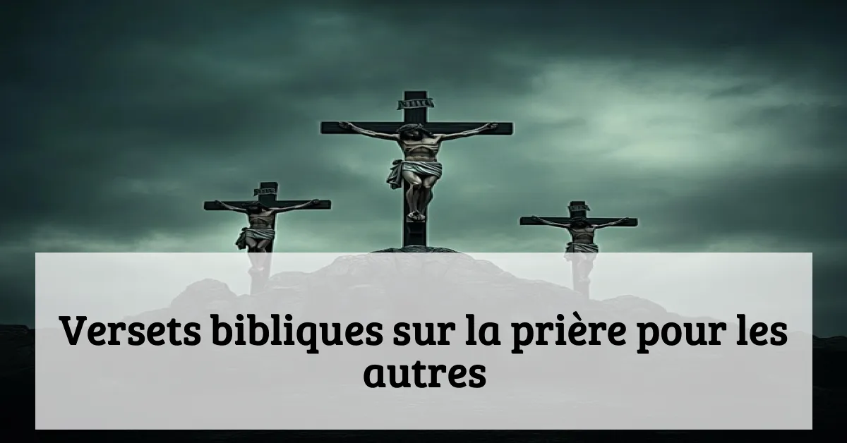 Versets bibliques sur la prière pour les autres