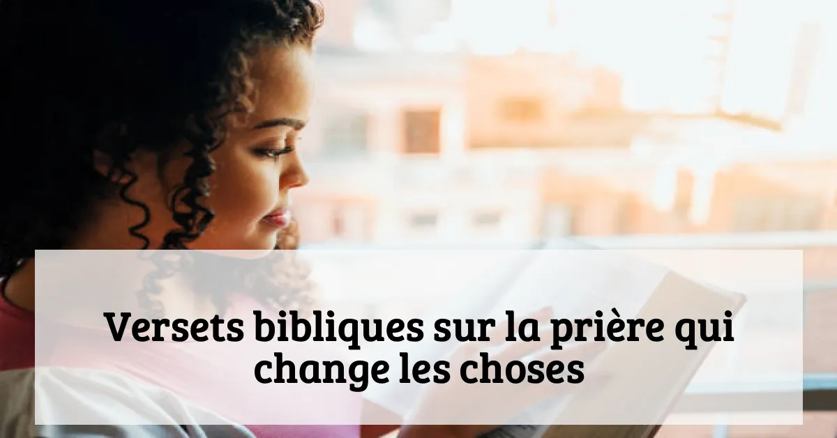Versets bibliques sur la prière qui change les choses
