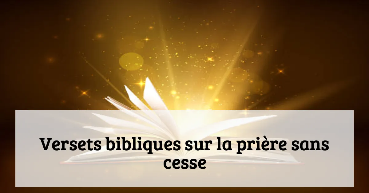 Versets bibliques sur la prière sans cesse