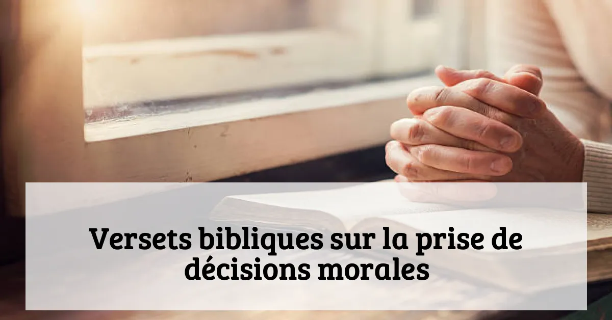 Versets bibliques sur la prise de décisions morales