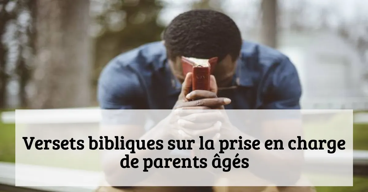 Versets bibliques sur la prise en charge de parents âgés