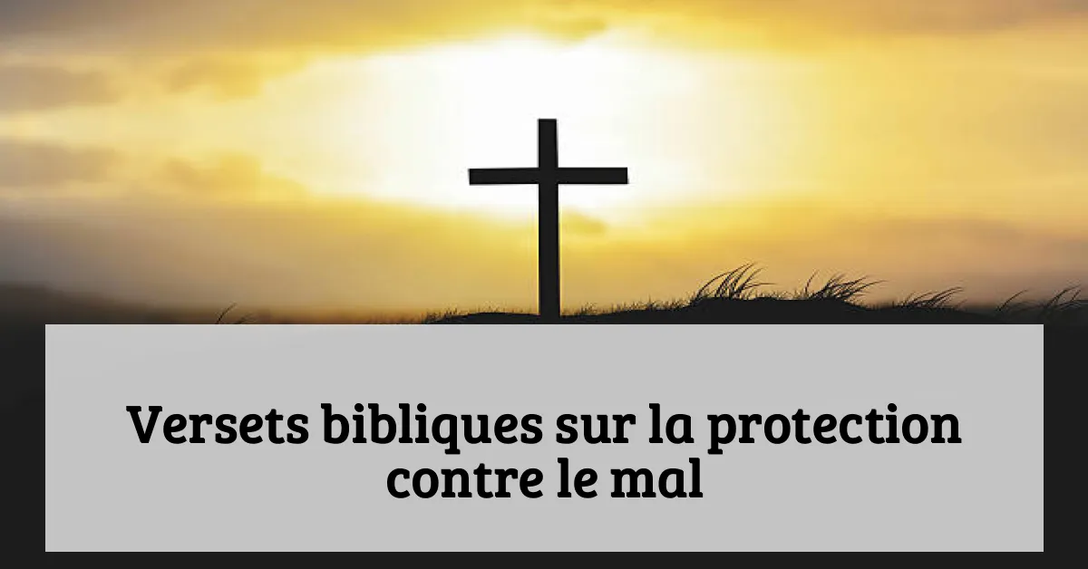 Versets bibliques sur la protection contre le mal