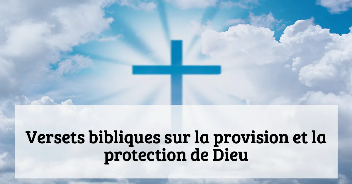 Versets bibliques sur la provision et la protection de Dieu