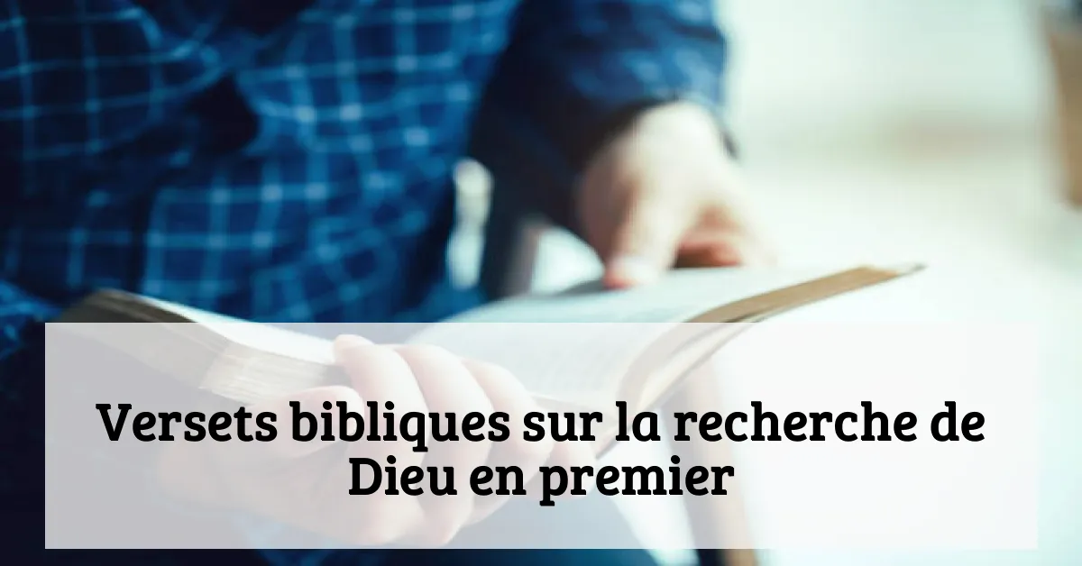 Versets bibliques sur la recherche de Dieu en premier
