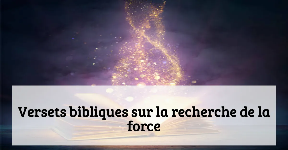 Versets bibliques sur la recherche de la force