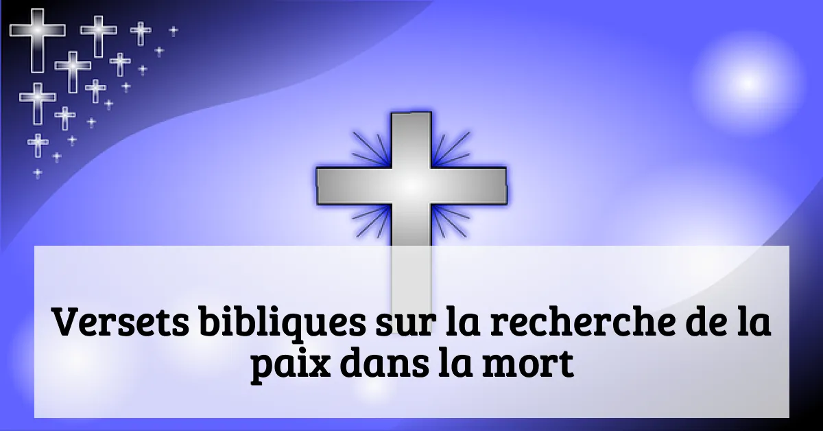 Versets bibliques sur la recherche de la paix dans la mort