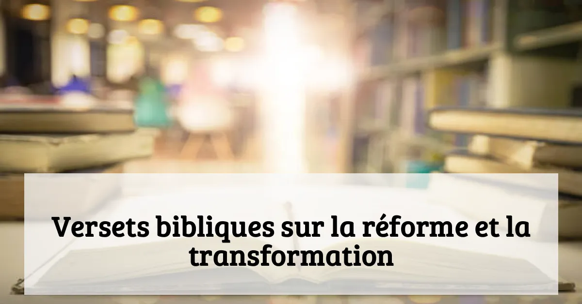 Versets bibliques sur la réforme et la transformation