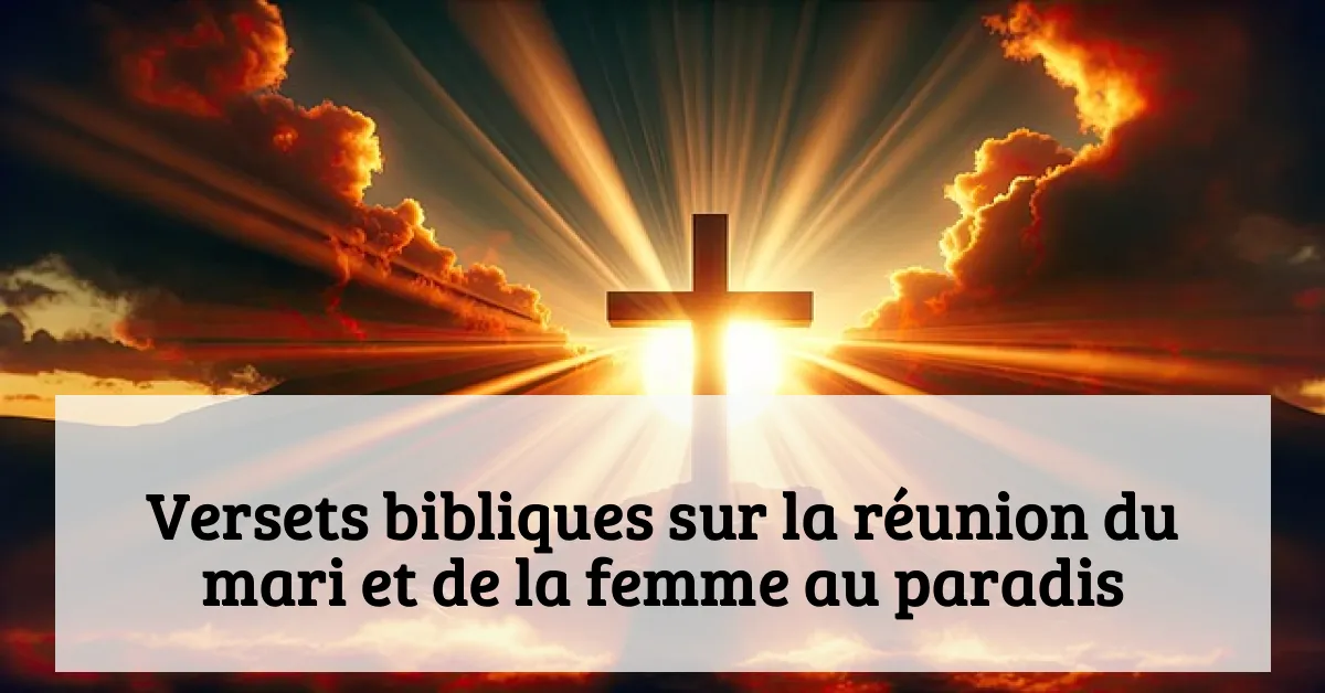 Versets bibliques sur la réunion du mari et de la femme au paradis