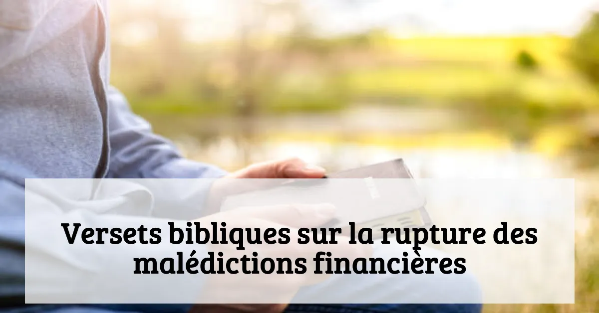 Versets bibliques sur la rupture des malédictions financières