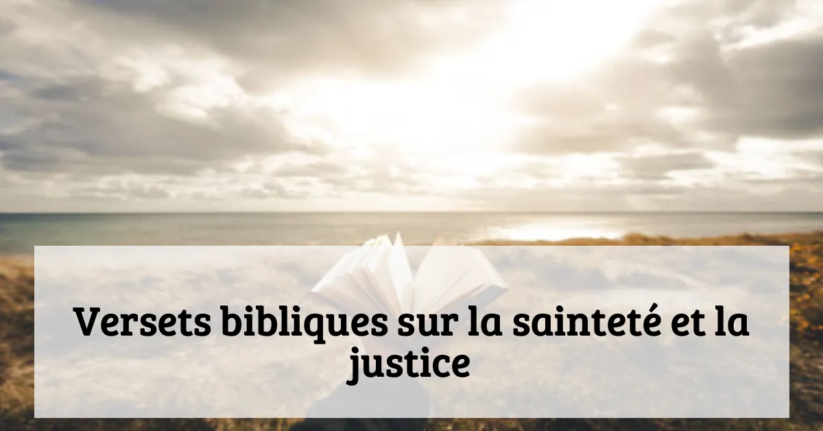 Versets bibliques sur la sainteté et la justice