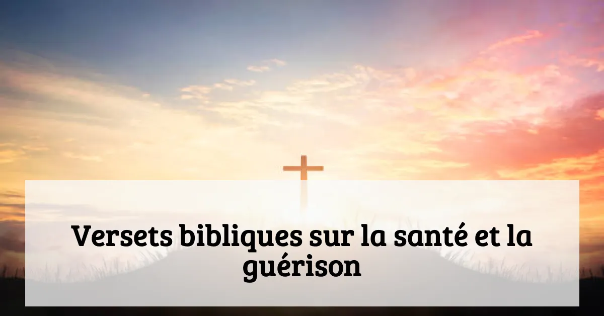 Versets bibliques sur la santé et la guérison