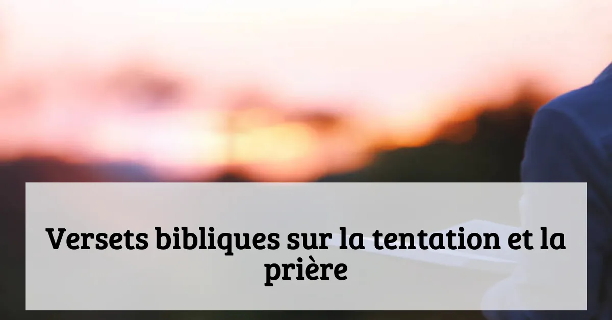 Versets bibliques sur la tentation et la prière