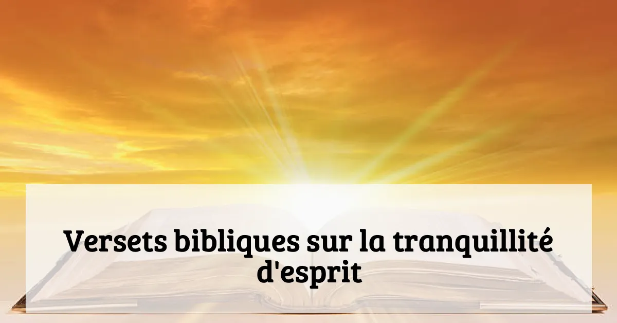 Versets bibliques sur la tranquillité d'esprit