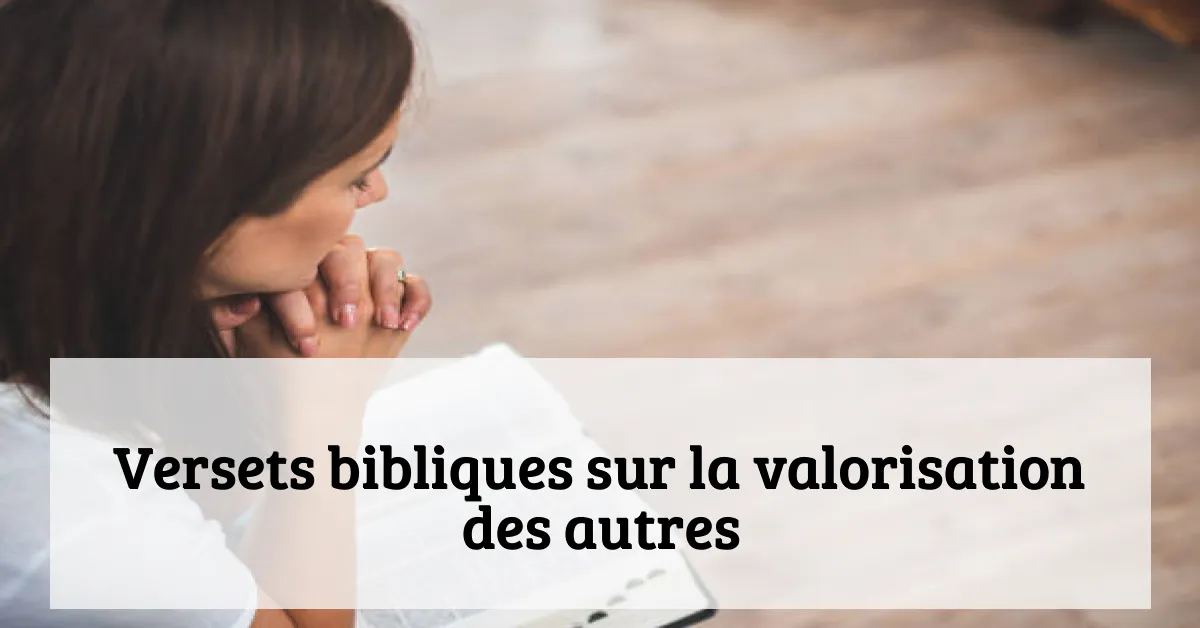 Versets bibliques sur la valorisation des autres