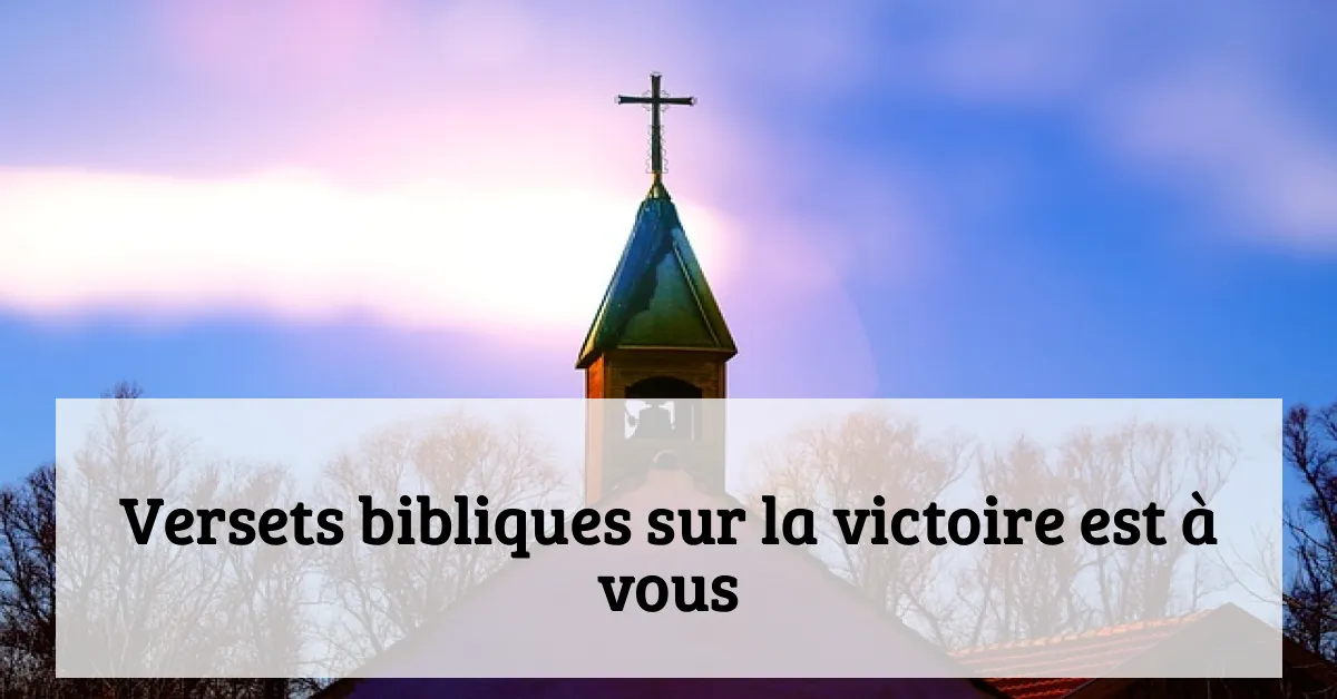 Versets bibliques sur la victoire est à vous