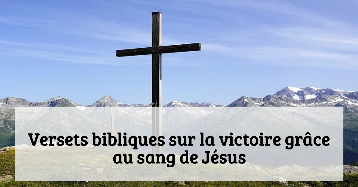 Versets bibliques sur la victoire grâce au sang de Jésus