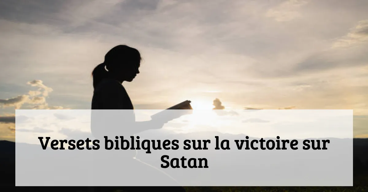 Versets bibliques sur la victoire sur Satan