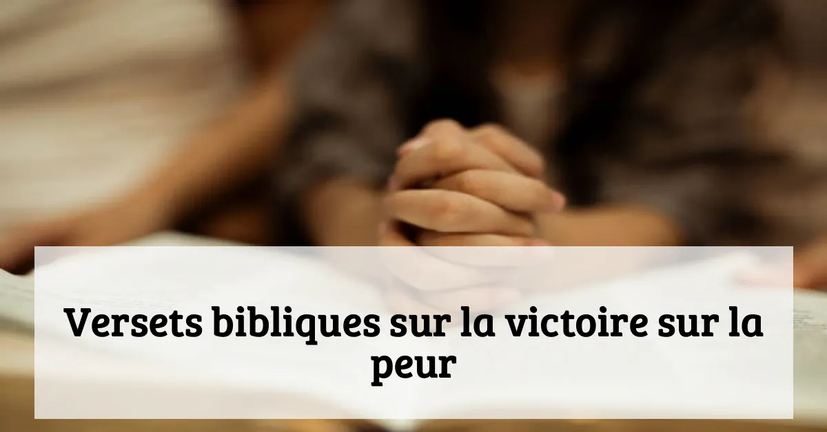 Versets bibliques sur la victoire sur la peur