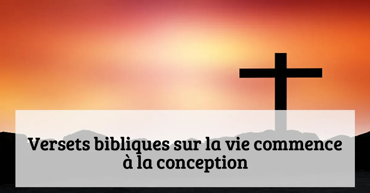 Versets bibliques sur la vie commence à la conception
