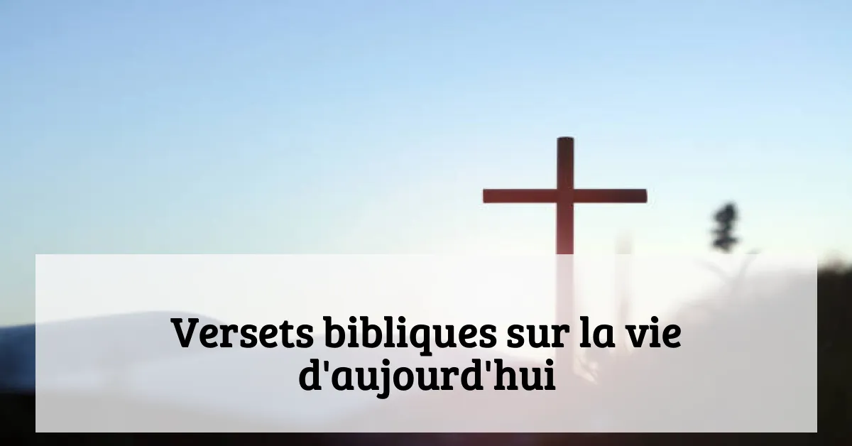 Versets bibliques sur la vie d'aujourd'hui