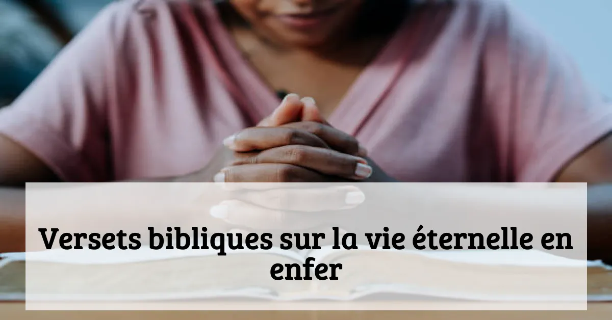 Versets bibliques sur la vie éternelle en enfer