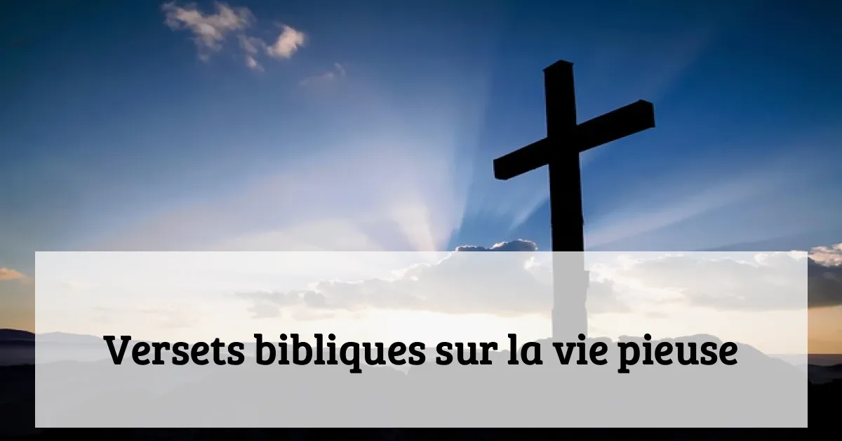 Versets bibliques sur la vie pieuse