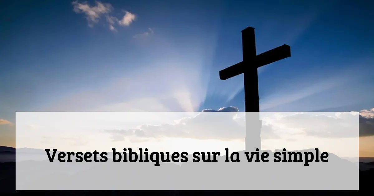 Versets bibliques sur la vie simple