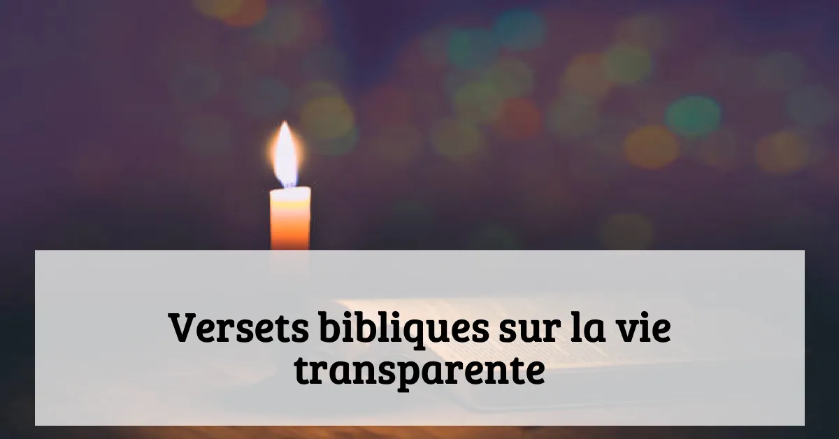 Versets bibliques sur la vie transparente