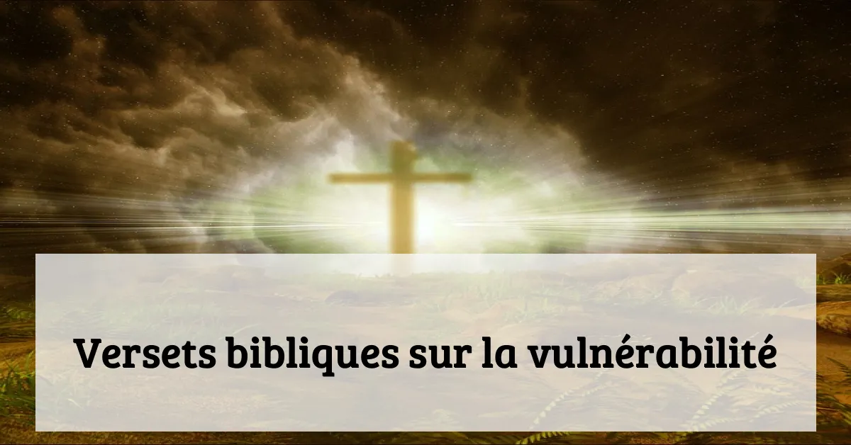 Versets bibliques sur la vulnérabilité